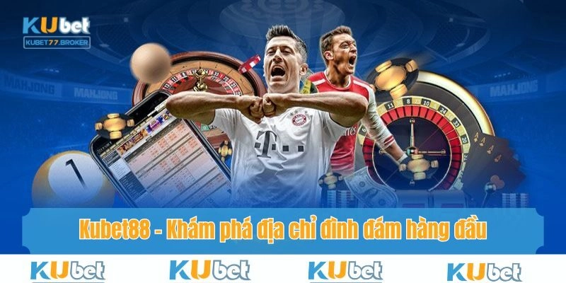 Kubet88 – Khám Phá Địa Chỉ Đình Đám Hàng Đầu Làng Đổi Thưởng