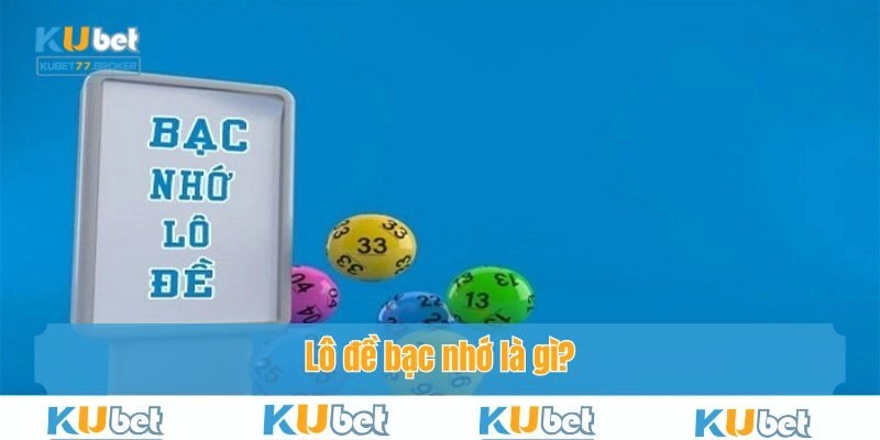 Lô đề bạc nhớ là gì?