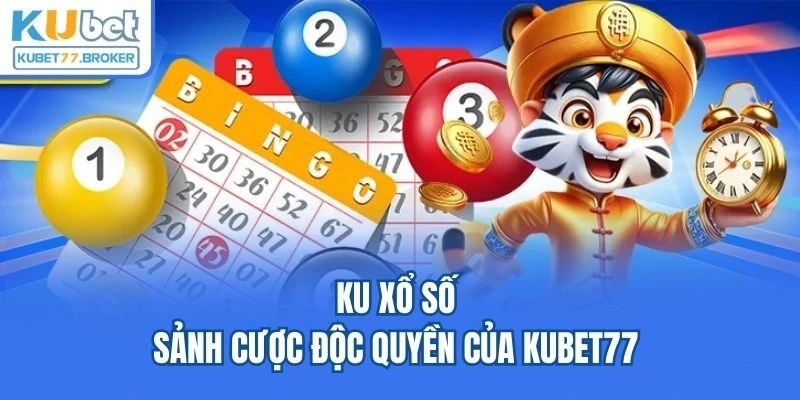 KU xổ số - Sảnh cược độc quyền của Kubet77 